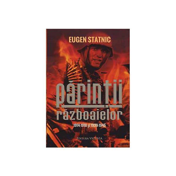 Parintii Razboaielor - Eugen Statnic, editura Vicovia