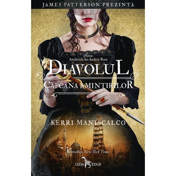 Diavolul. Capcana amintirilor. Seria Anchetele lui Audrey Rose - Kerri Maniscalco, editura Leda