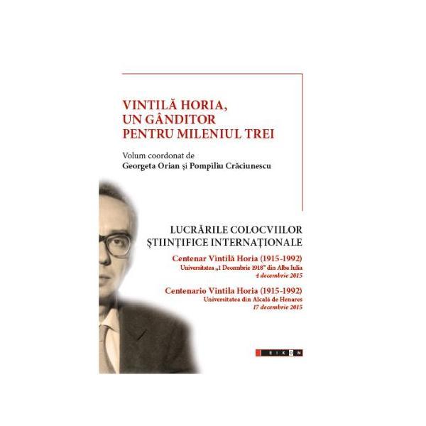 Vintila Horia, un ganditor pentru mileniul trei - Georgeta Orian, Pompiliu Craciunescu, editura Eikon