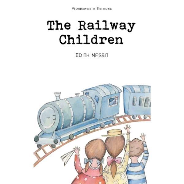 The Railway Children - E. Nesbit, editura Wordsworth