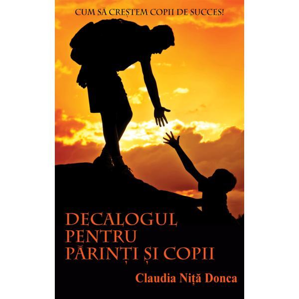 Decalogul Pentru Parinti Si Copii - Claudia Nita Donca, editura Self Publishing