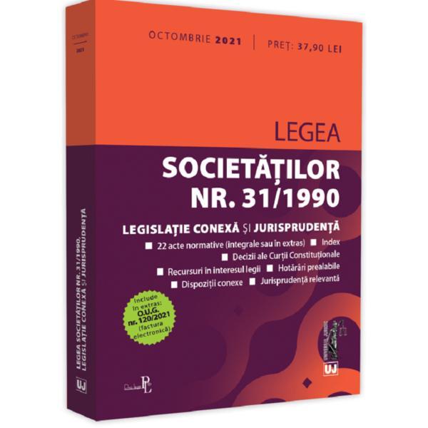 Legea societatilor nr.31 din 1990. Legislatie conexa si jurisprudenta Octombrie 2021, editura Universul Juridic