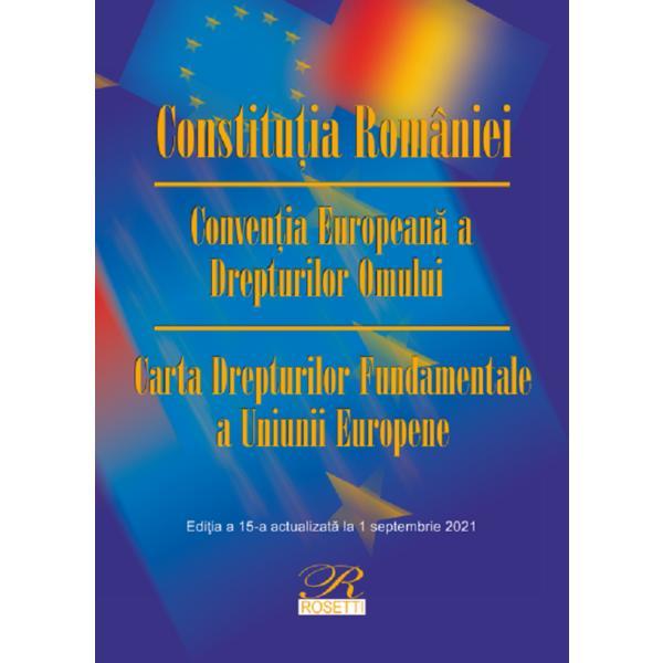 Constitutia Romaniei. Conventia Europeana a Drepturilor Omului. Act. 1 septembrie 2021, editura Rosetti