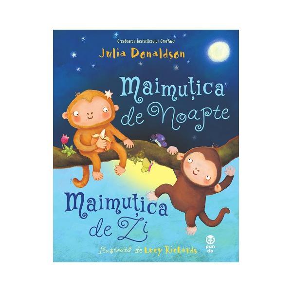 Maimutica de noapte maimutica de zi - Julia Donaldson