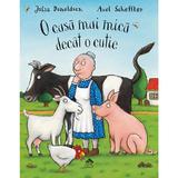 O casa mai mica decat o cutie - Julia Donaldson ilustratii de Axel Scheffler