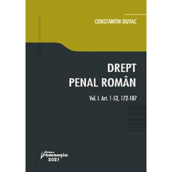 Drept penal roman. Vol.1: art. 1-52, 172-187 - Constantin Duvac, editura Hamangiu