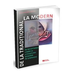 De la traditional la modern in receptarea limbii si literaturii romane in gimnaziu - Simona Madalina Tanase, editura Rovimed