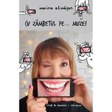 Cu zambetul pe...muze! - Marina Almasan, editura Leda