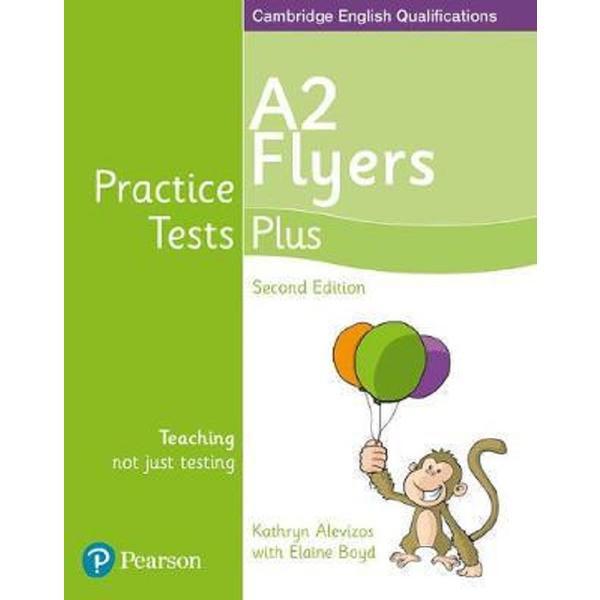 Cambridge English Qualifications Practice Tests Plus - A2 Flyers - Kathryn Alevizos, Elaine Boyd, editura Pearson