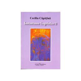 Instantanee lingvistice II - Cecilia Capatana, editura Scrisul Romanesc