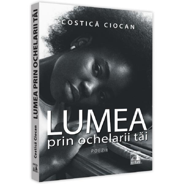 Lumea prin ochelarii tai - Costica Ciocan, editura Neverland