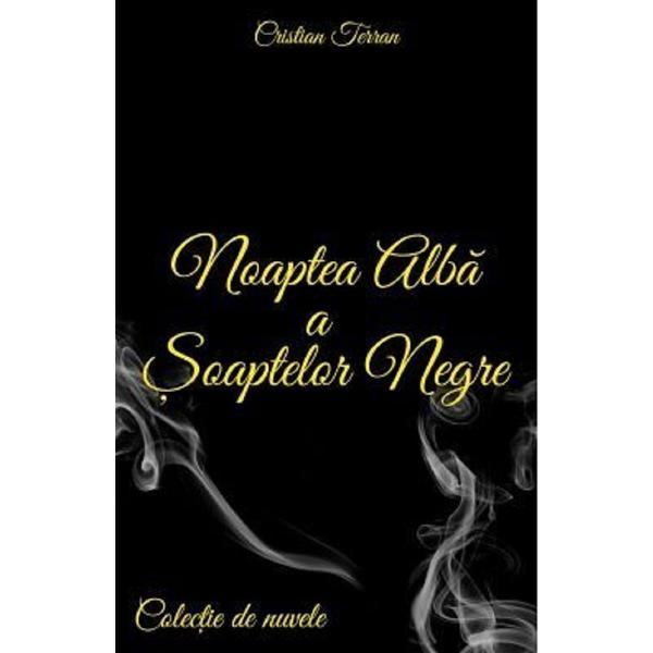 Noaptea alba a soaptelor negre - Cristian Terran, editura Rotipo