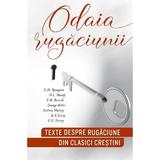 Odaia rugaciunii. Texte despre rugaciune din clasici crestini, editura Casa Cartii