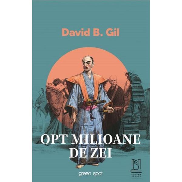 Opt milioane de zei - David B. Gil, editura Lebada Neagra