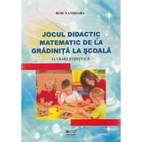 Jocul didactic matematic de la gradinita la scoala - Burca Anisoara, editura Cadrelor Didactice