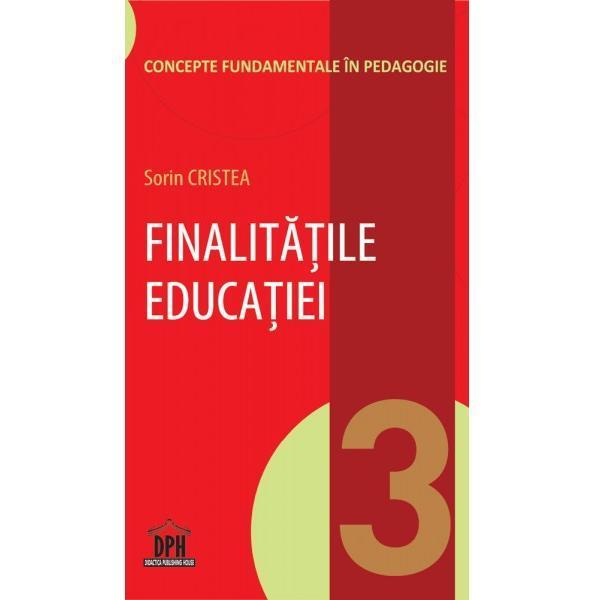 Finalitatile educatiei - Sorin Cristea, editura Didactica Publishing House