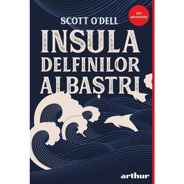 Insula delfinilor albastri - Scott O&#039;Dell, editura Grupul Editorial Art