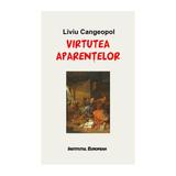 Virtutea aparentelor - Liviu Cangeopol, editura Institutul European