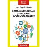 Integrarea curriculara si dezvoltarea capacitatilor cognitive - Anca Popovici Borzea, editura Polirom