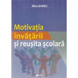 Motivatia invatarii si reusita scolara - Alina Barbu, editura Rovimed