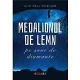 Medalionul de lemn pe snur de diamante - Alin Paul Petrisor, editura Eikon