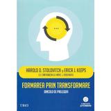 Formarea prin transformare - Harold D. Stolovitch, Erica J. Keeps, editura Trei