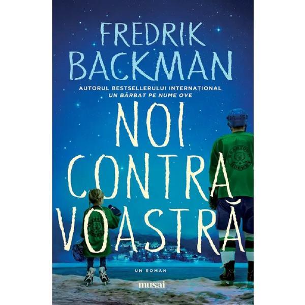 Noi contra voastra - Fredrik Backman, editura Grupul Editorial Art