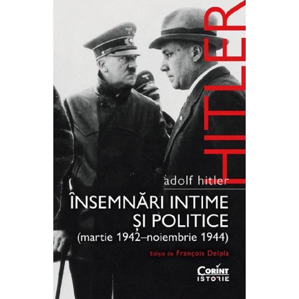 Corint Adolf Hitler. Insemnari intime si politice (Martie…