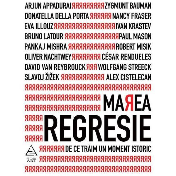 Marea regresie: De ce traim un moment istoric, editura Grupul Editorial Art