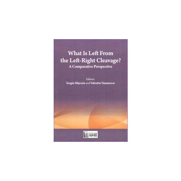 What is left from the Left-Right Cleavage? - Sergiu Miscoiu, editura Ispri