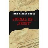 Jurnal de... front - Ioan Mircea Pascu, editura Rao