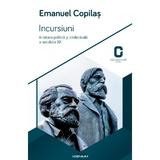 Incursiuni In Istoria Politica Si Intelectuala A Secolului Xx - Emanuel Copilas, editura Adenium