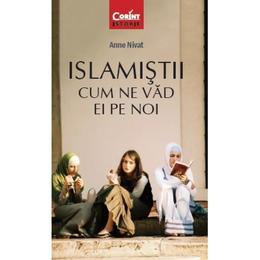 Islamistii. Cum ne vad ei pe noi - Anne Nivat, editura Corint