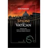 Spioni la Vatican - John Koehler, editura Litera
