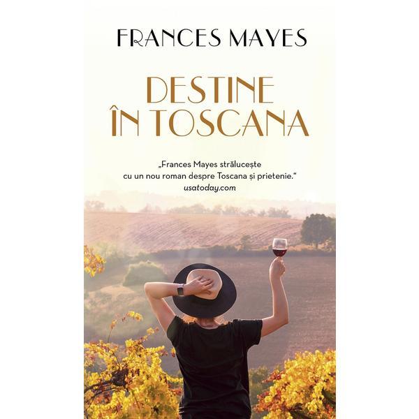 Destine in toscana - Frances Mayes