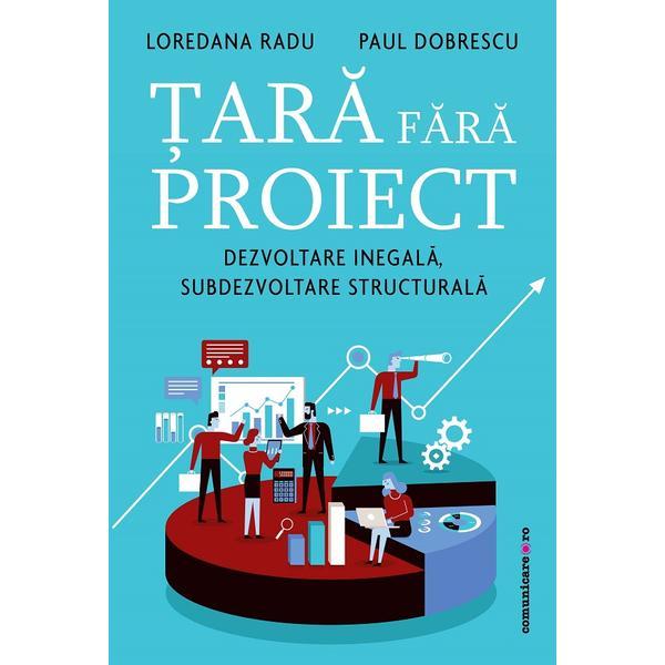 Tara fara proiect - Loredana Radu, Paul Dobrescu, editura Comunicare.ro