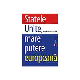 Statele Unite, Mare Putere Europeana - Catherine Durandin, editura Codex