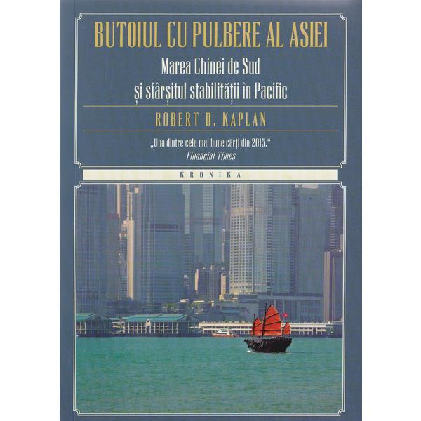 Butoiul cu pulbere al Asiei - Robert D. Kaplan, editura Litera