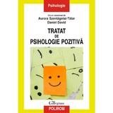 Tratat de psihologie pozitiva - Aurora Szentagotai-Tatar, Daniel David, editura Polirom