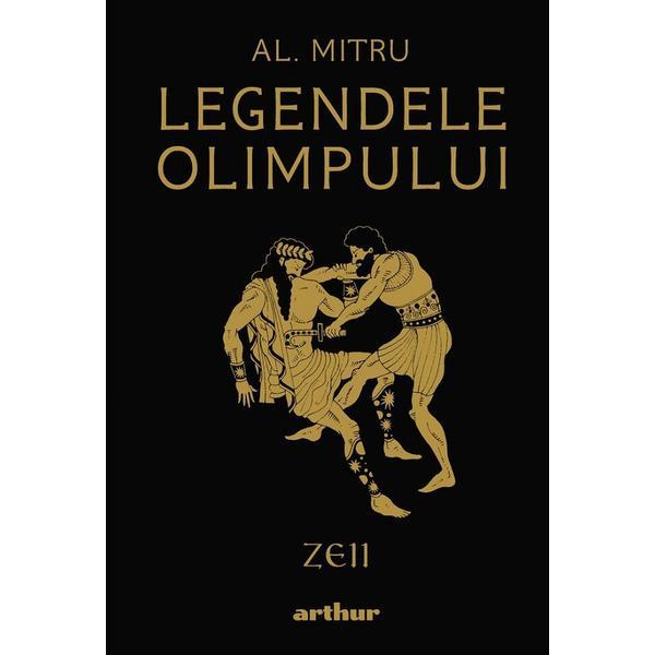Legendele Olimpului Vol.1: Zeii - Alexandru Mitru, editura Grupul Editorial Art