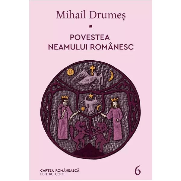 Povestea neamului romanesc Vol.6 - Mihail Drumes, editura Cartea Romaneasca