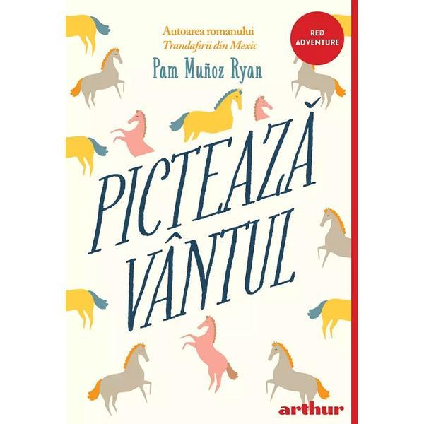 Picteaza vantul - Pam Munoz Ryan, editura Grupul Editorial Art