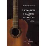 3 sonatine opus 1. 6 valsuri opus 4. 12 valsuri opus 23 pentru chitara - Matteo Carcassi, editura Grafoart