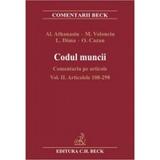 Codul muncii - Comentariu pe articole Vol. II Articolele 108-298 - Al. Athanasiu, M. Volonciu, editura C.h. Beck