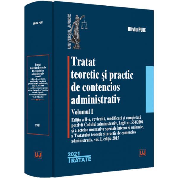 Tratat teoretic si practic de contencios administrativ Vol.1 - Oliviu Puie, editura Universul Juridic