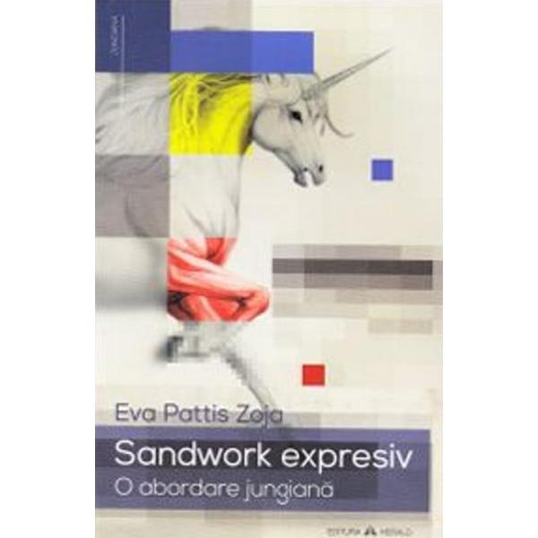 Sandwork expresiv, O abordare jungiana - Eva Pattis Zoja, editura Herald