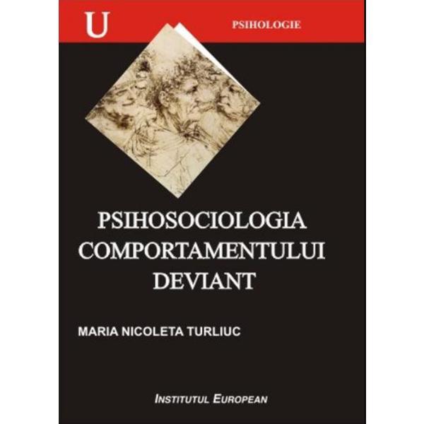 Psihosociologia comportamentului deviant - Maria Nicoleta Turliuc, editura Institutul European