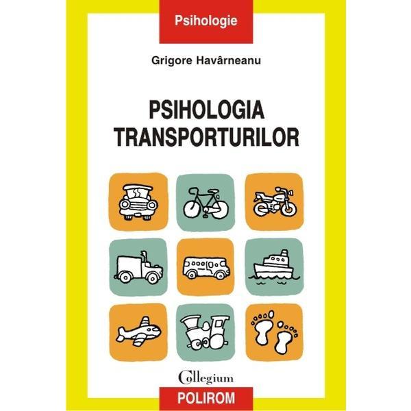 Psihologia transporturilor - Grigore Havarneanu, editura Polirom