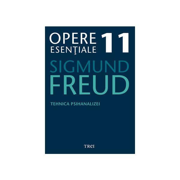 Opere esentiale 11 - Tehnica psihanalizei 2010 - Sigmund Freud, editura Trei