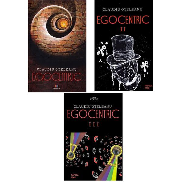 Egocentric. Vol. 1+2+3 - Claudiu Oteleanu, editura Napoca Star